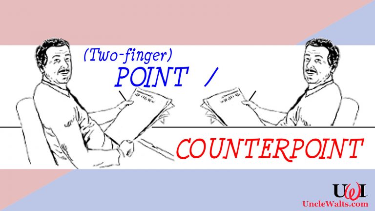 Uncle Walt's Insider - (Two-finger) Point/Counterpoint.