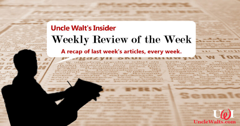 Uncle Walt’s Insider Week in Review for August 16