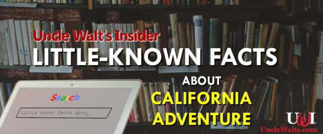 Little-known facts about California Adventure!