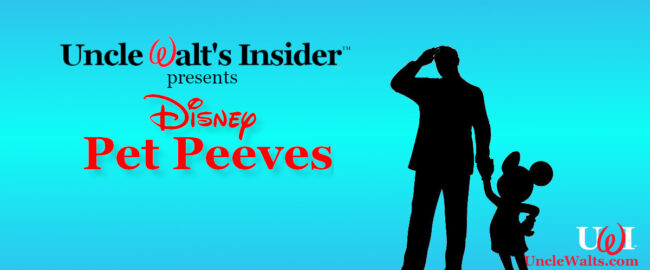 Uncle Walt's Insider presents Disney Pet Peeves