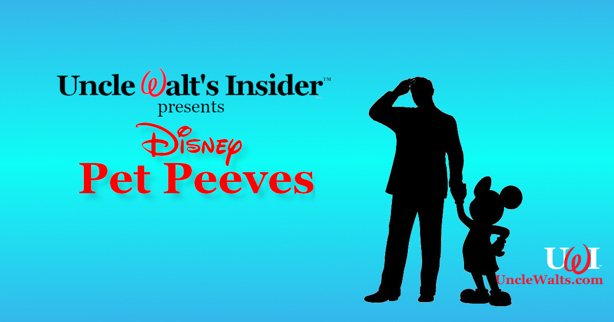 Uncle Walt's Insider presents Disney Pet Peeves