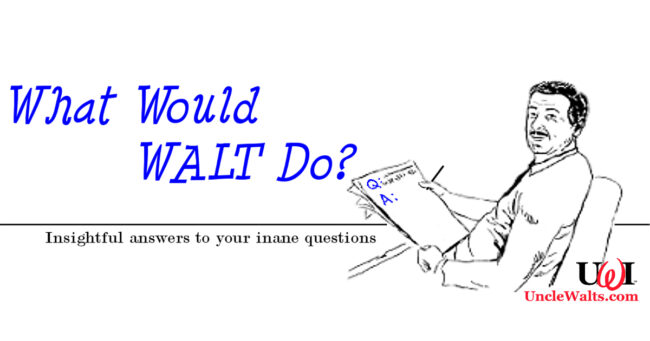 What Would Walt Do? You ask, Uncle Walt answers!
